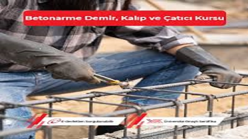 BETONARME DEMİR KALIPÇILIK VE ÇATICILIK EĞİTİMİ SERTİFİKASI / E DEVLET ONAYLI